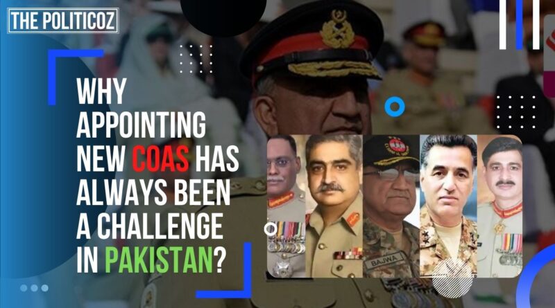 Why appointing New COAS has always been challenging in Pakistan | the politicoz