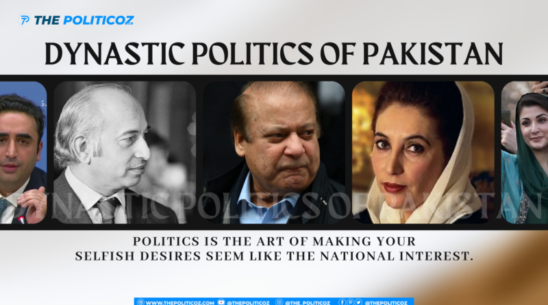 Dynastic Politics of Pakistan | The Politicoz